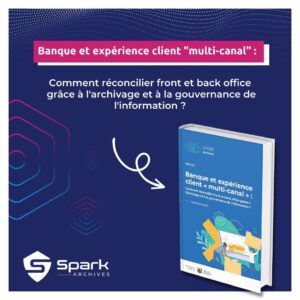 Téléchargez votre ebook Banque et expérience client "multi-canal" : Comment réconcilier front et back office grâce à l'archivage et à la gouvernance de l'information ?