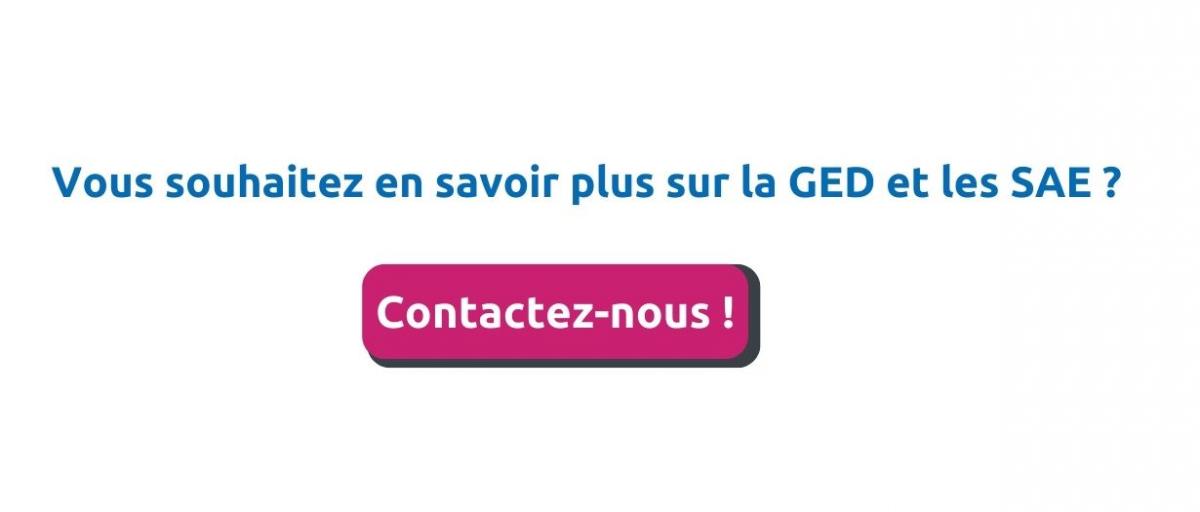 Vous souhaitez en savoir plus sur la GED et les SAE ? Contactez-nous !