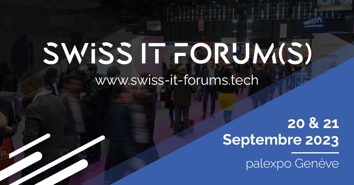 Swiss IT Forum(s) Palexpo de Genève 20&21 septembre 2023